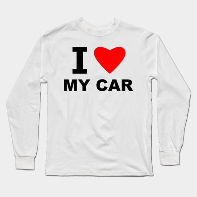 I Love My Car Long Sleeve T-Shirt by sweetsixty